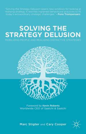 Solving the Strategy Delusion: Mobilizing People and Realizing Distinctive Strategies de M. Stigter