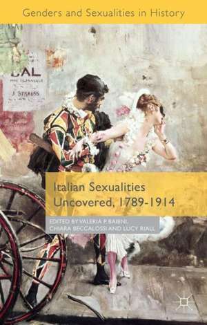 Italian Sexualities Uncovered, 1789-1914 de Valeria P. Babini