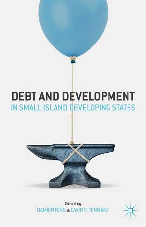 Debt and Development in Small Island Developing States de D. King