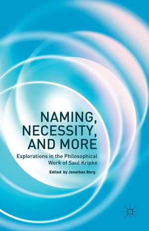 Naming, Necessity and More: Explorations in the Philosophical Work of Saul Kripke de Jonathan Berg