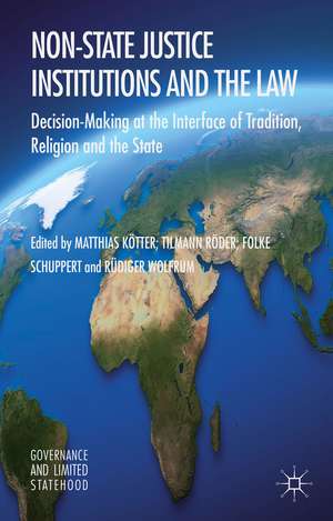 Non-State Justice Institutions and the Law: Decision-Making at the Interface of Tradition, Religion and the State de M. Kötter