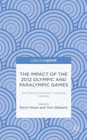 The Impact of the 2012 Olympic and Paralympic Games: Diminishing Contrasts, Increasing Varieties de K. Dixon