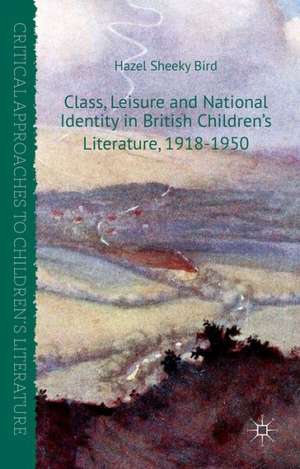 Class, Leisure and National Identity in British Children's Literature, 1918-1950 de Kenneth A. Loparo