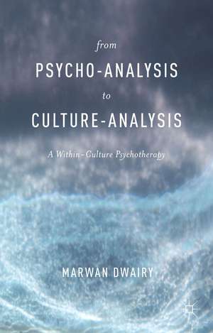 From Psycho-Analysis to Culture-Analysis: A Within-Culture Psychotherapy de M. Dwairy