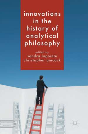 Innovations in the History of Analytical Philosophy de Sandra Lapointe