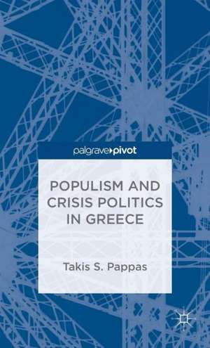 Populism and Crisis Politics in Greece de T. Pappas