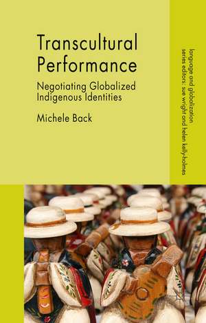 Transcultural Performance: Negotiating Globalized Indigenous Identities de Michele Back