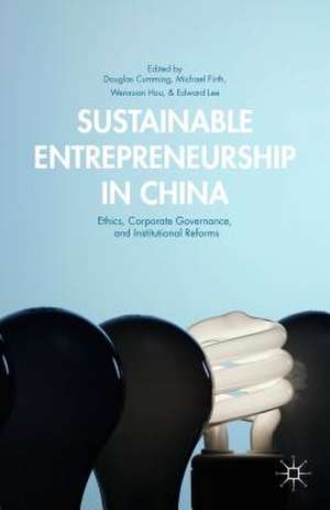 Sustainable Entrepreneurship in China: Ethics, Corporate Governance, and Institutional Reforms de Douglas Cumming