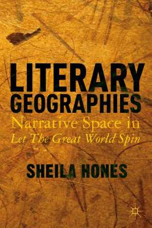 Literary Geographies: Narrative Space in Let The Great World Spin de S. Hones