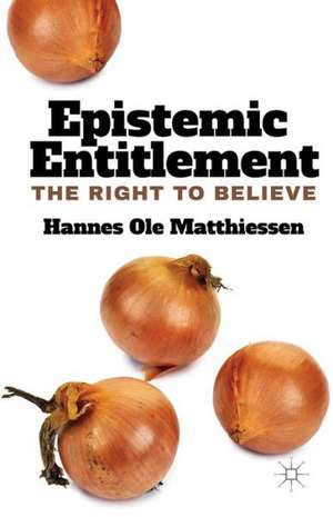 Epistemic Entitlement: The Right to Believe de H. Matthiessen