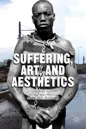 Suffering, Art, and Aesthetics de R. Hadj-Moussa