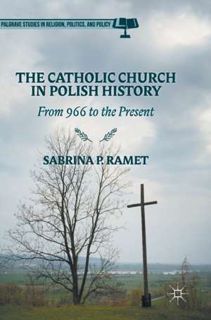 The Catholic Church in Polish History: From 966 to the Present de Sabrina P. Ramet