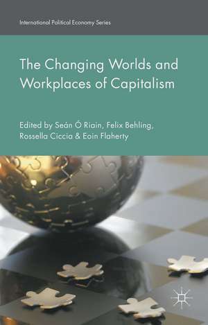 The Changing Worlds and Workplaces of Capitalism de Felix Behling