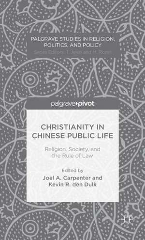 Christianity in Chinese Public Life: Religion, Society, and the Rule of Law de J. Carpenter