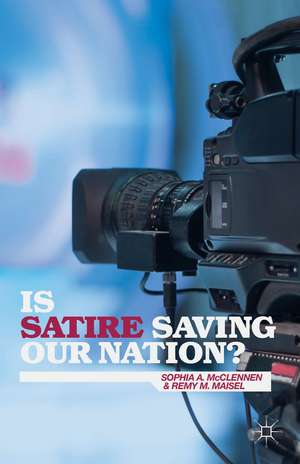 Is Satire Saving Our Nation?: Mockery and American Politics de S. McClennen