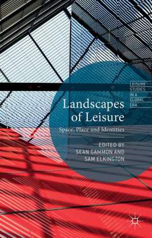 Landscapes of Leisure: Space, Place and Identities de S. Gammon