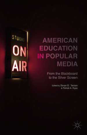 American Education in Popular Media: From the Blackboard to the Silver Screen de S. Terzian