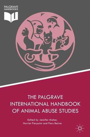 The Palgrave International Handbook of Animal Abuse Studies de Jennifer Maher