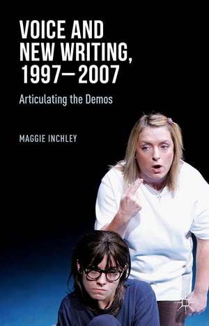 Voice and New Writing, 1997-2007: Articulating the Demos de M. Inchley