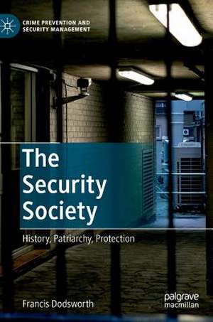 The Security Society: History, Patriarchy, Protection de Francis Dodsworth