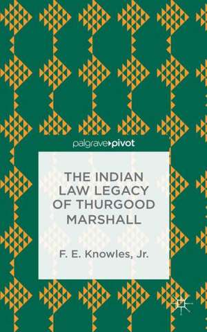 The Indian Law Legacy of Thurgood Marshall de F. Knowles