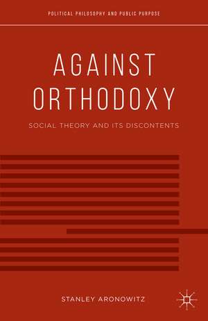 Against Orthodoxy: Social Theory and Its Discontents de S. Aronowitz