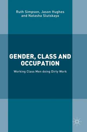 Gender, Class and Occupation: Working Class Men doing Dirty Work de Ruth Simpson