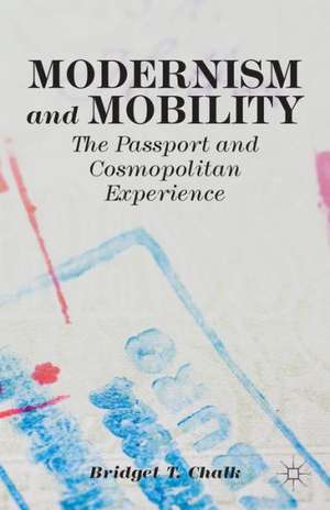 Modernism and Mobility: The Passport and Cosmopolitan Experience de B. Chalk