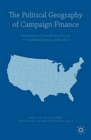 The Political Geography of Campaign Finance: Fundraising and Contribution Patterns in Presidential Elections, 2004–2012 de Andrew Dowdle