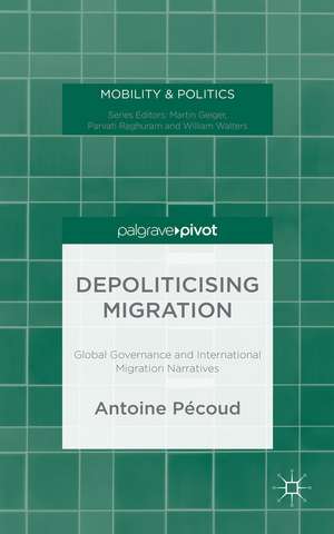 Depoliticising Migration: Global Governance and International Migration Narratives de A. Pécoud