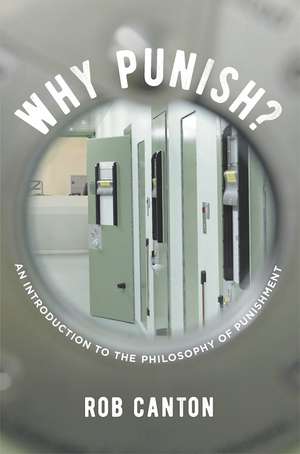 Why Punish?: An Introduction to the Philosophy of Punishment de Rob Canton