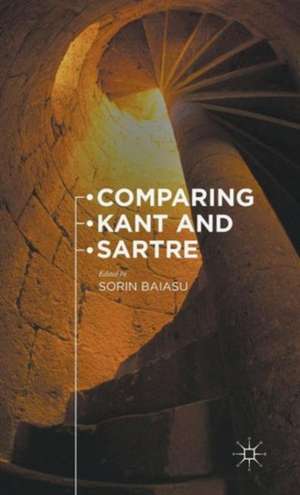 Comparing Kant and Sartre de Sorin Baiasu