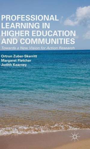 Professional Learning in Higher Education and Communities: Towards a New Vision for Action Research de O. Zuber-Skerritt