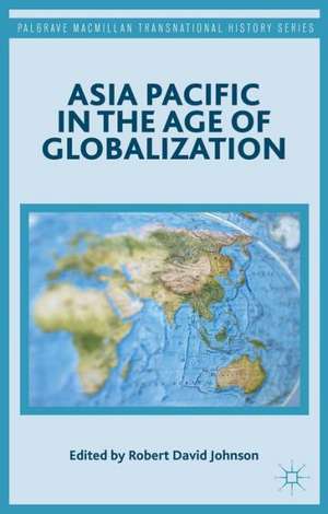 Asia Pacific in the Age of Globalization de R. Johnson