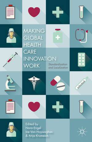 Making Global Health Care Innovation Work: Standardization and Localization de N. Engel