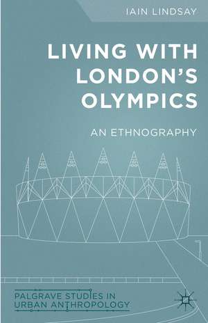 Living with London's Olympics: An Ethnography de I. Lindsay