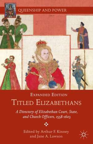 Titled Elizabethans: A Directory of Elizabethan Court, State, and Church Officers, 1558–1603 de A. Kinney