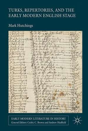 Turks, Repertories, and the Early Modern English Stage de Mark Hutchings