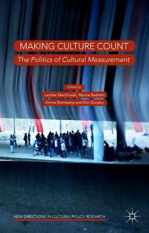 Making Culture Count: The Politics of Cultural Measurement de Lachlan MacDowall