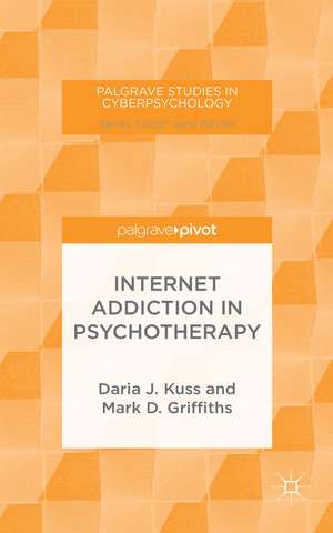 Internet Addiction in Psychotherapy de Daria J. Kuss