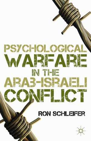 Psychological Warfare in the Arab-Israeli Conflict de R. Schleifer