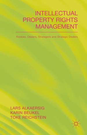 Intellectual Property Rights Management: Rookies, Dealers and Strategists de L. Alkaersig