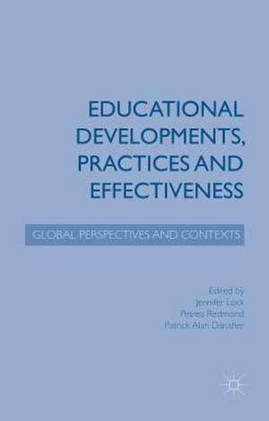 Educational Developments, Practices and Effectiveness: Global Perspectives and Contexts de Jennifer Lock