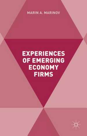 Experiences of Emerging Economy Firms de Marin Marinov