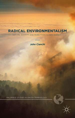 Radical Environmentalism: Nature, Identity and More-than-human Agency de J. Cianchi