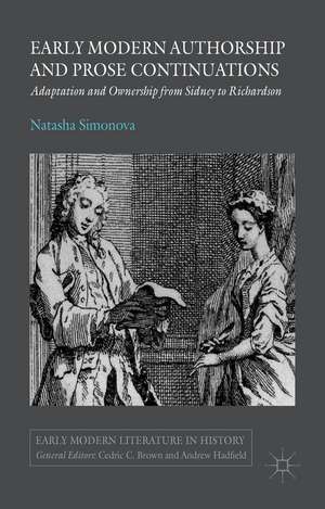 Early Modern Authorship and Prose Continuations: Adaptation and Ownership from Sidney to Richardson de N. Simonova