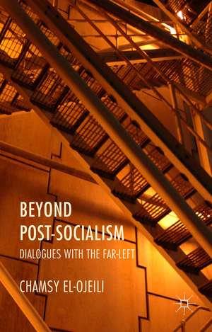 Beyond Post-Socialism: Dialogues with the Far-Left de C. el-Ojeili