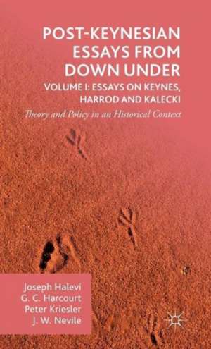 Post-Keynesian Essays from Down Under Volume I: Essays on Keynes, Harrod and Kalecki: Theory and Policy in an Historical Context de G. Harcourt