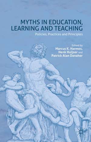 Myths in Education, Learning and Teaching: Policies, Practices and Principles de M. Harmes