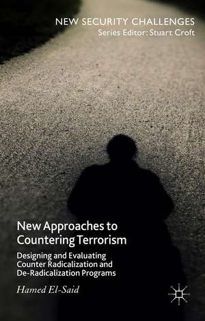 New Approaches to Countering Terrorism: Designing and Evaluating Counter Radicalization and De-Radicalization Programs de H. El-Said